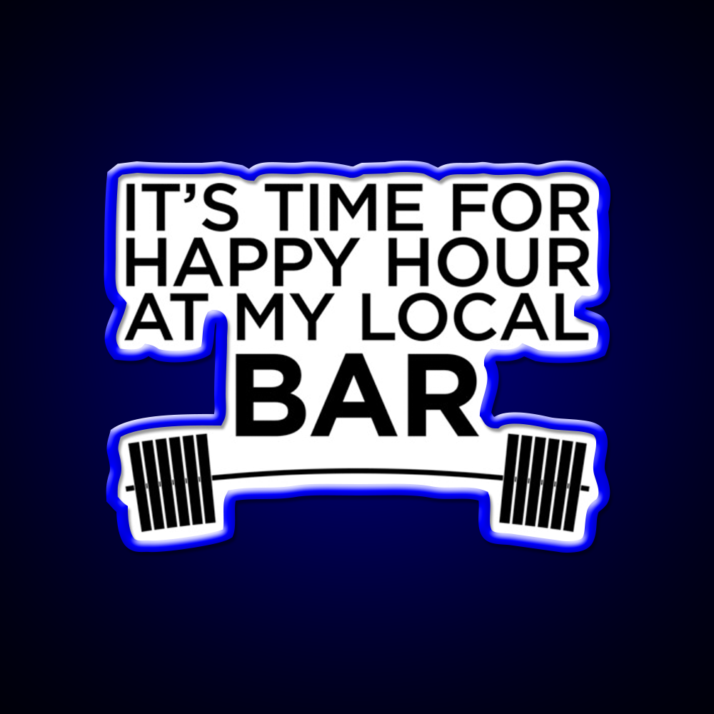 Happy Hour At My Local Bar Gym Fitness Led Neon Sign Rgb Color