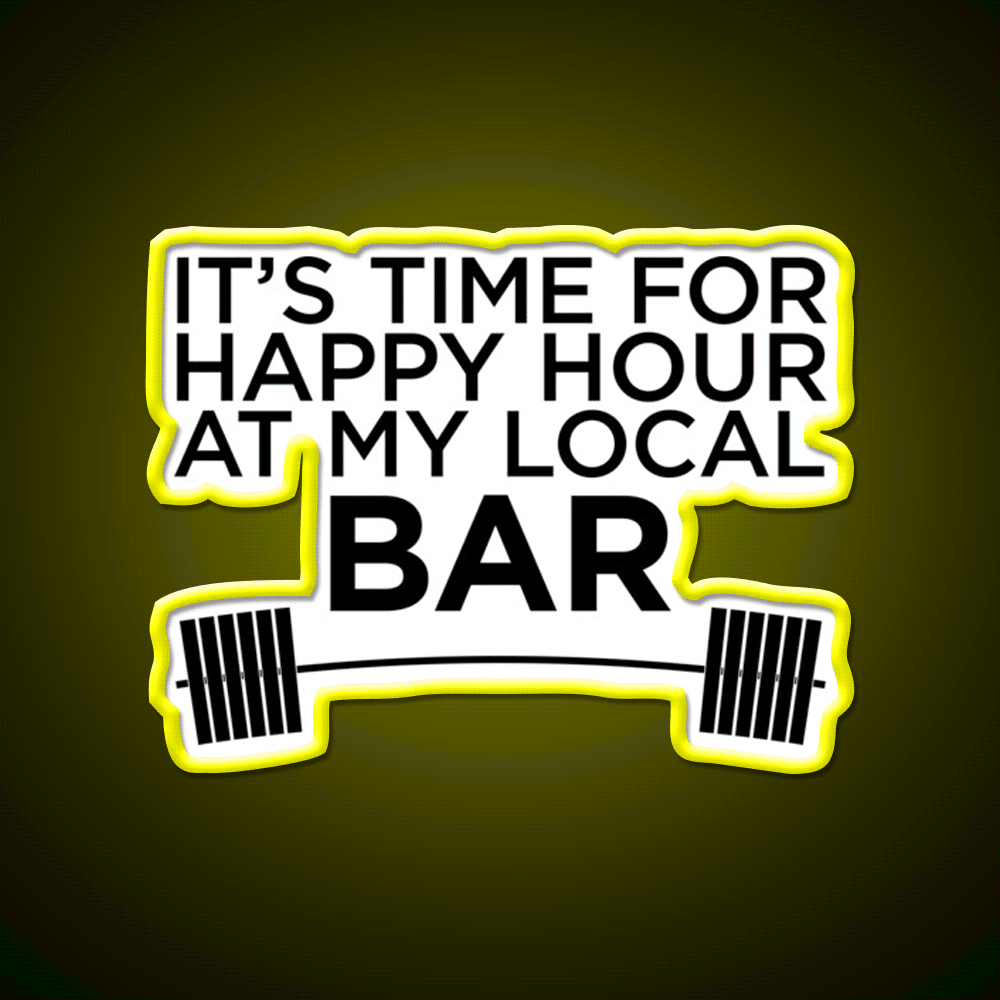 Happy Hour At My Local Bar Gym Fitness Led Neon Sign Rgb Color