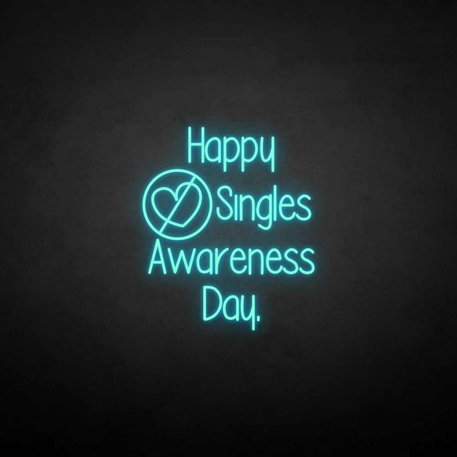 Happy Singles Awareness Day Neon Sign | Shineneon