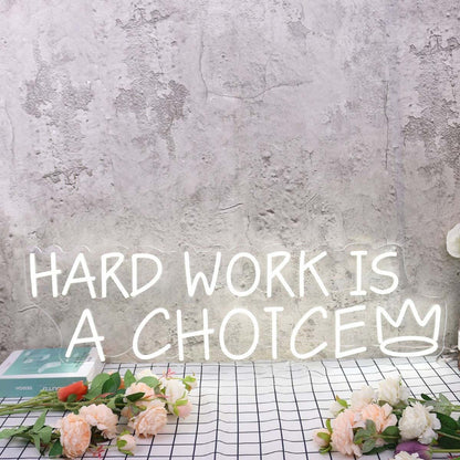 Hard Work Is A Choice White Led Neon Sign - Shineneon