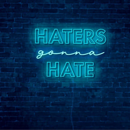 Haters Gonna Hate Led Neon Sign - Shineneon