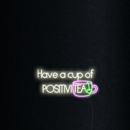 Have A Cup Of Positivitea Led Neon Sign Wall Art | Shineneon