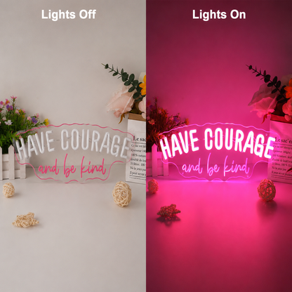 Have Courage And Be Kind LED Neon Sign - 06 Day Night Comparison