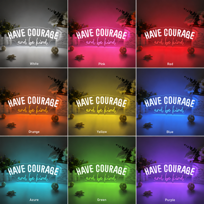 Have Courage And Be Kind LED Neon Sign - Shineneon