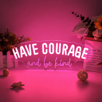 Have Courage And Be Kind LED Neon Sign - Shineneon