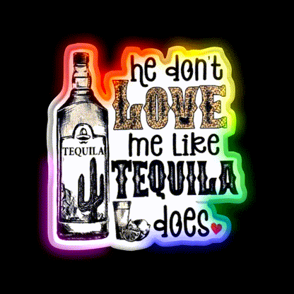 He Dont Like Me Like Tequila Does Party Drink Tequila Led Neon Sign Rgb Color - LED neon sign close-up detail