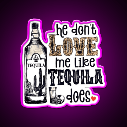 He Dont Like Me Like Tequila Does Party Drink Tequila Led Neon Sign Rgb Color - Shineneon