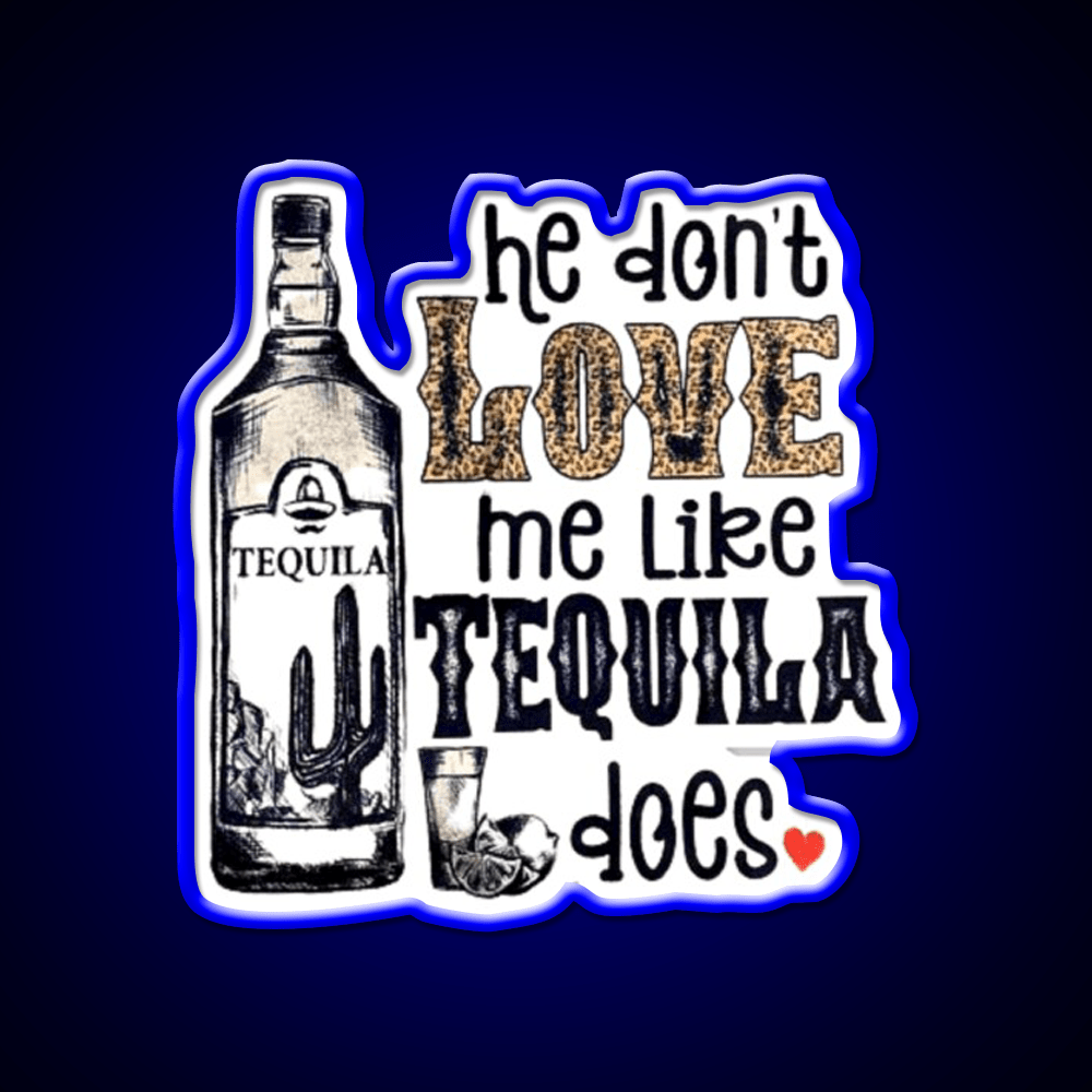 He Dont Like Me Like Tequila Does Party Drink Tequila Led Neon Sign Rgb Color - Shineneon