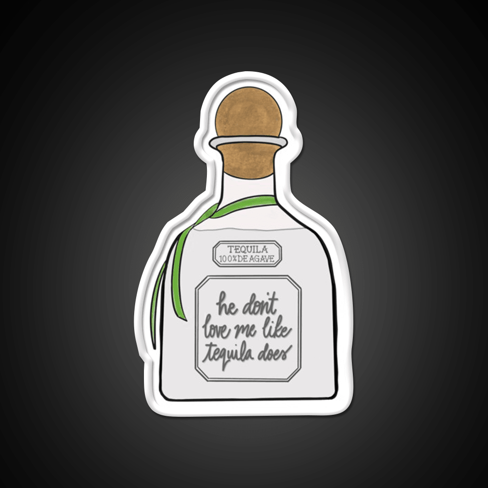 He Dont Love Me Like Tequila Does Party Drink Tequila Led Neon Sign Rgb Color - Shineneon