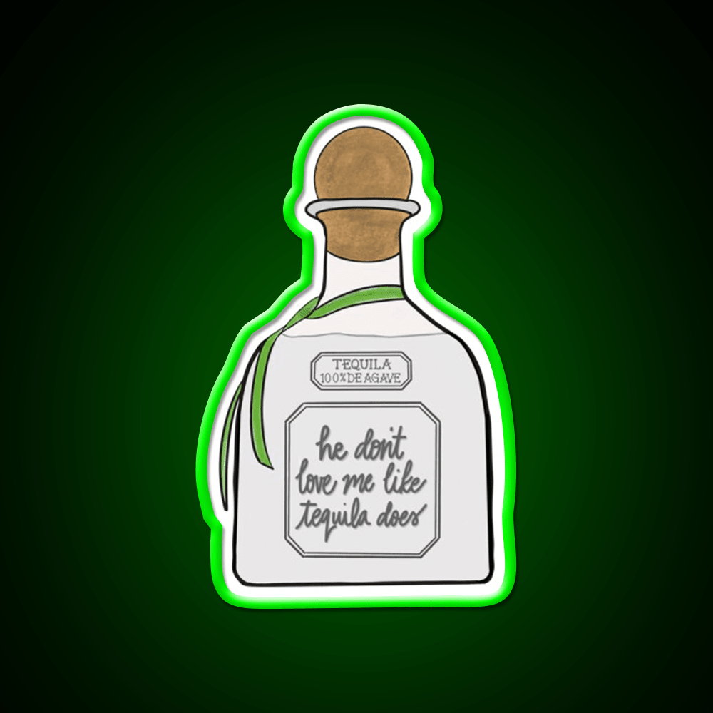 He Dont Love Me Like Tequila Does Party Drink Tequila Led Neon Sign Rgb Color - Shineneon