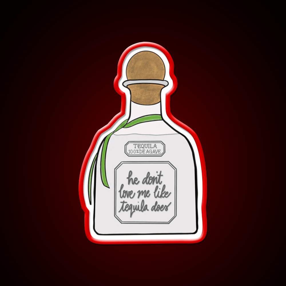 He Dont Love Me Like Tequila Does Party Drink Tequila Led Neon Sign Rgb Color - Shineneon