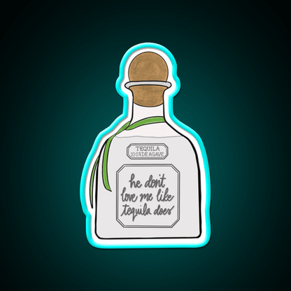 He Dont Love Me Like Tequila Does Party Drink Tequila Led Neon Sign Rgb Color - Shineneon