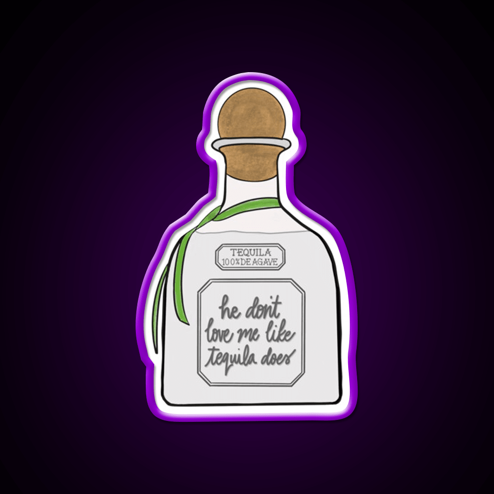 He Dont Love Me Like Tequila Does Party Drink Tequila Led Neon Sign Rgb Color - Shineneon