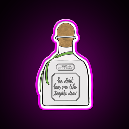 He Dont Love Me Like Tequila Does Party Drink Tequila Led Neon Sign Rgb Color - Shineneon