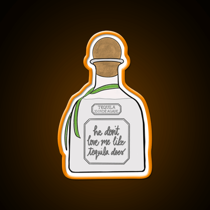 He Dont Love Me Like Tequila Does Party Drink Tequila Led Neon Sign Rgb Color - Shineneon