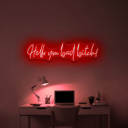 Hello You Bad Bitch Neon Signs For Wall Decor - Custom LED neon sign front view