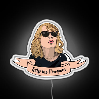 Help Me I M Poor Rgb Led Neon Sign Pop Wall Art - Shineneon