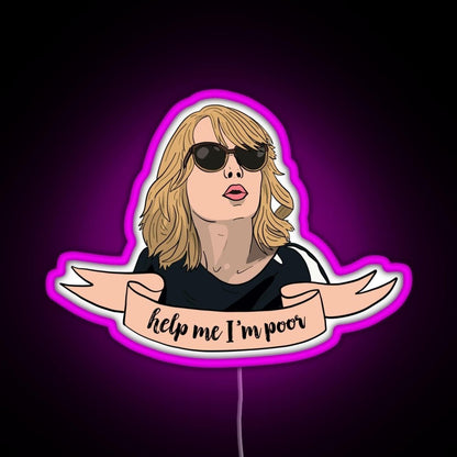 Help Me I M Poor Rgb Led Neon Sign Pop Wall Art - Shineneon