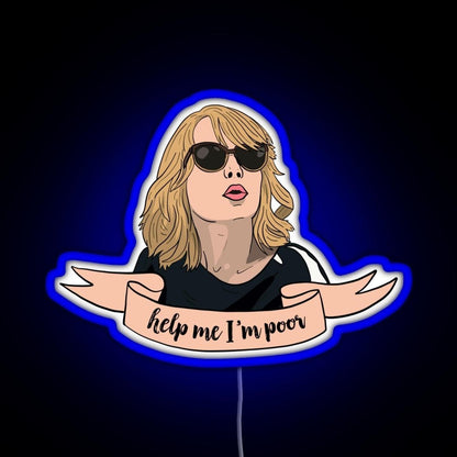 Help Me I M Poor Rgb Led Neon Sign Pop Wall Art - Shineneon