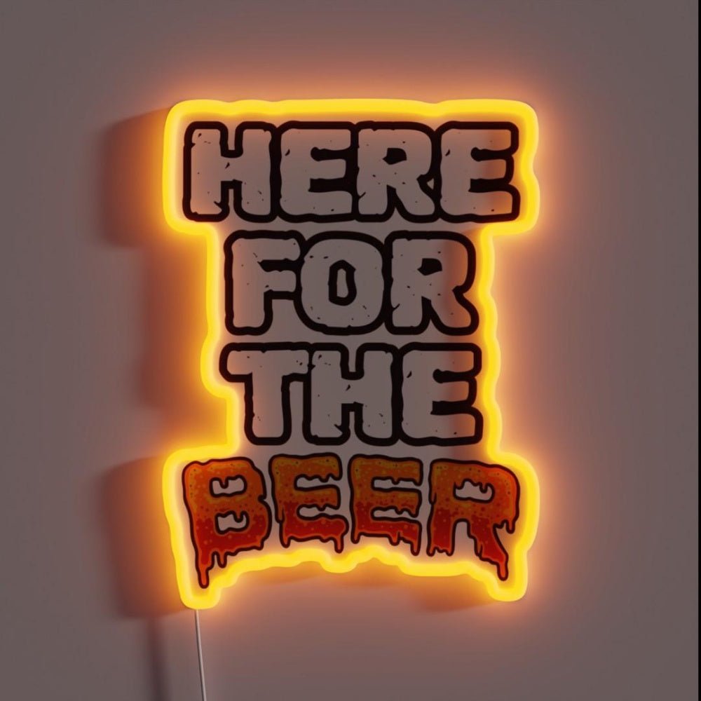 Here For The Beer Funny Drinker Sayings Rgb Led Neon Sign - Shineneon