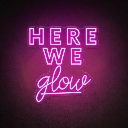 Here We Glow Dual Font Led Neon Sign For Salon Studio Decor | Shineneon