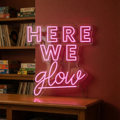 Here We Glow LED Neon Sign - 03 Real Lifestyle Scene