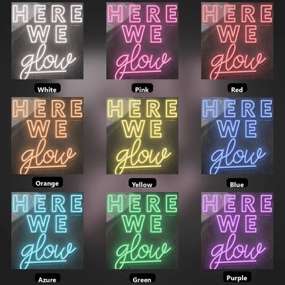 Here We Glow LED Neon Sign - 05 Color Grid