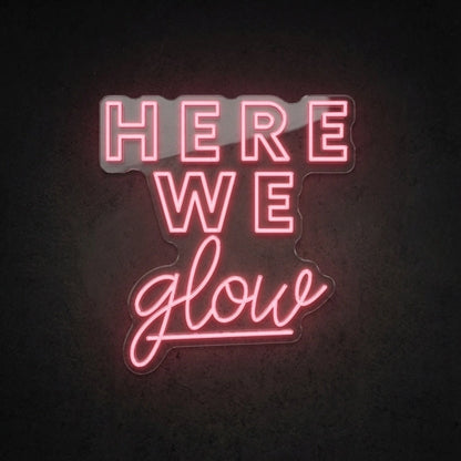 Here We Glow LED Neon Sign Wall Neon Sign - 01 Original Product Image