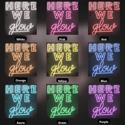 Here We Glow LED Neon Sign Wall Neon Sign - Shineneon