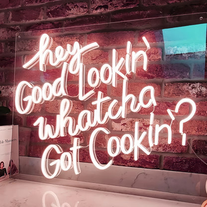 Hey Good Lookin Whatcha Got Cookin Neon Sign | Shineneon