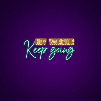 Hey Warrior Keep Going Led Neon Signs Wall Art | Shineneon
