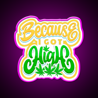 High Life Because I Got High Hemp Inspired Green Leaf Led Neon Sign Rgb Color - Neon sign mounted on wall in room