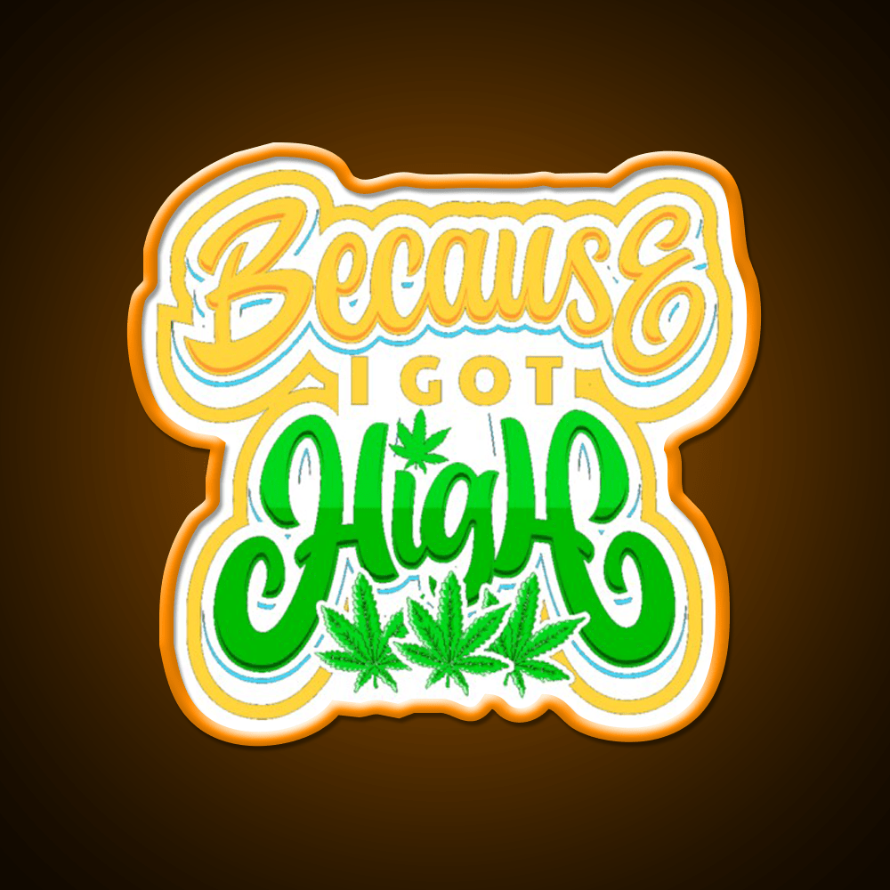 High Life Because I Got High Hemp Inspired Green Leaf Led Neon Sign Rgb Color - Shineneon