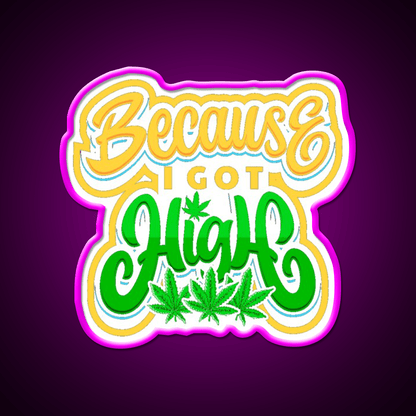 High Life Because I Got High Hemp Inspired Green Leaf Led Neon Sign Rgb Color - Shineneon