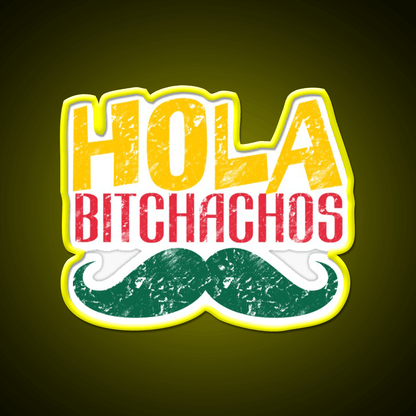 Hola Bitchachos Party Drink Tequila Led Neon Sign Rgb Color - Shineneon