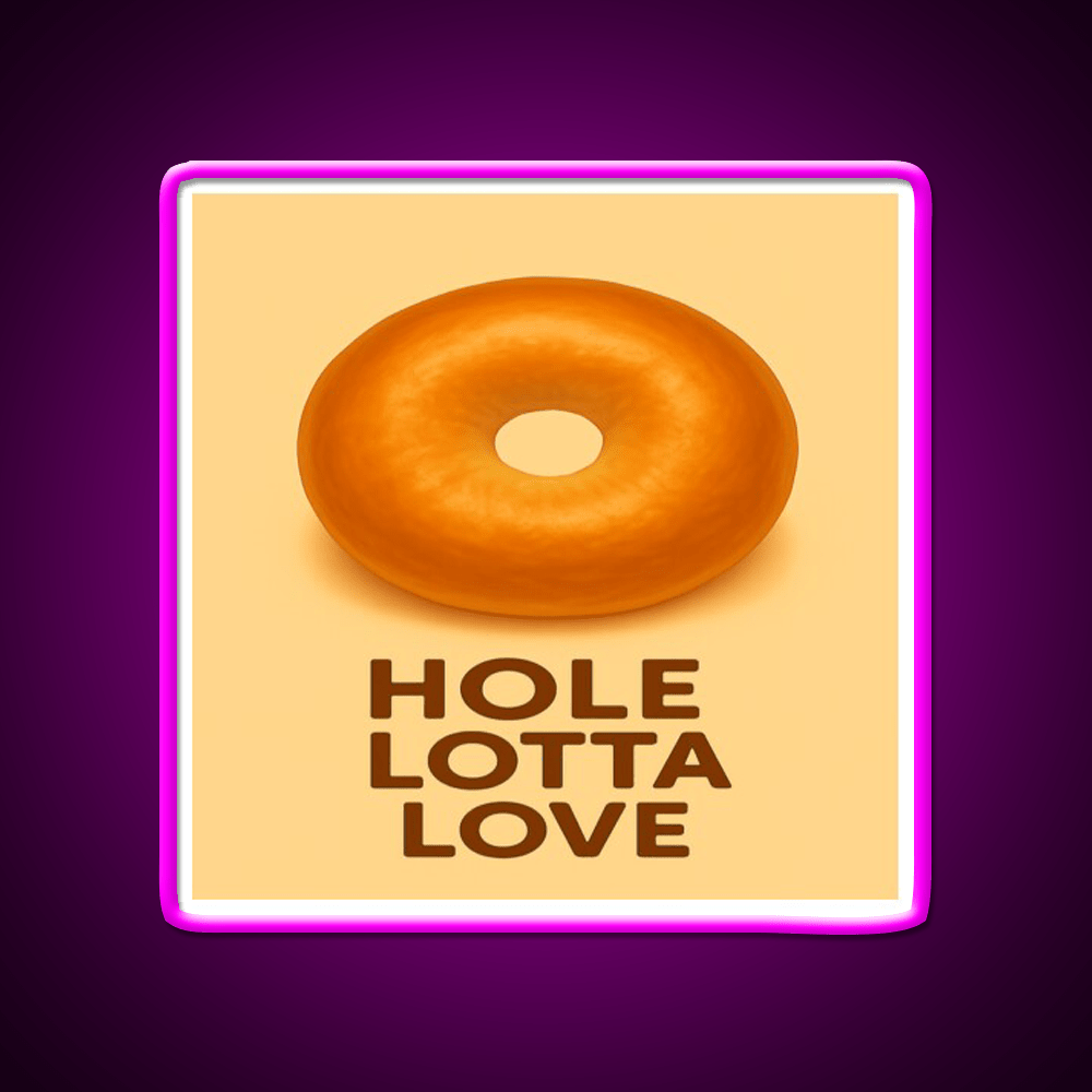 Hole Lotta Love Snack Food Led Neon Sign Rgb Color - Shineneon
