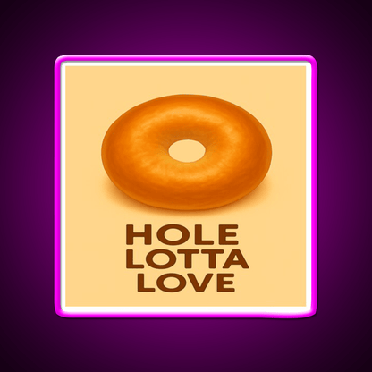 Hole Lotta Love Snack Food Led Neon Sign Rgb Color - Shineneon