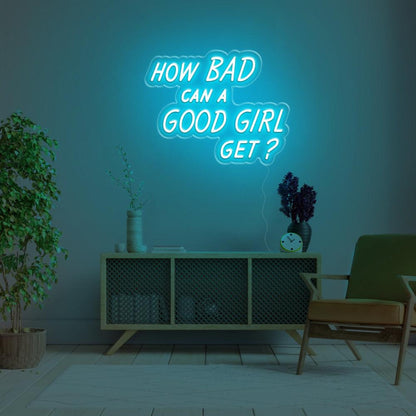 How Bad Can A Good Girl Get Pink Led Neon Sign For Modern Home Decor | Shineneon