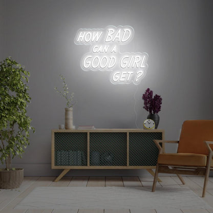 How Bad Can A Good Girl Get Pink Led Neon Sign For Modern Home Decor | Shineneon