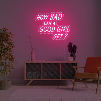 How Bad Can A Good Girl Get Pink Led Neon Sign For Modern Home Decor | Shineneon