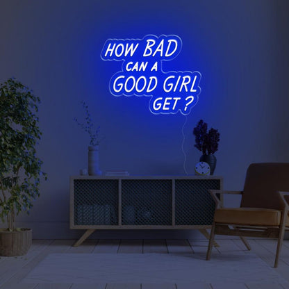 How Bad Can A Good Girl Get Pink Led Neon Sign For Modern Home Decor | Shineneon