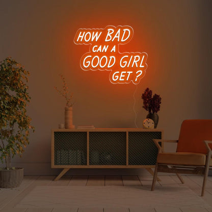 How Bad Can A Good Girl Get Pink Led Neon Sign For Modern Home Decor | Shineneon