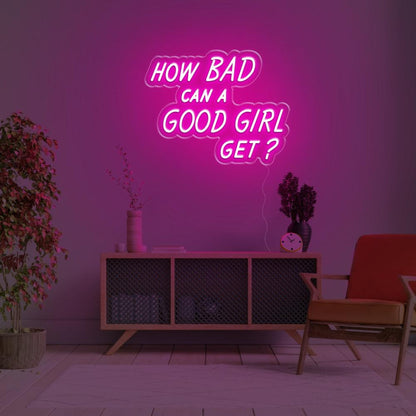How Bad Can A Good Girl Get Pink Led Neon Sign For Modern Home Decor | Shineneon