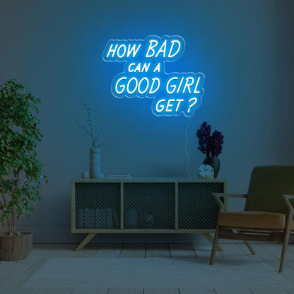 How Bad Can A Good Girl Get Pink Led Neon Sign For Modern Home Decor | Shineneon
