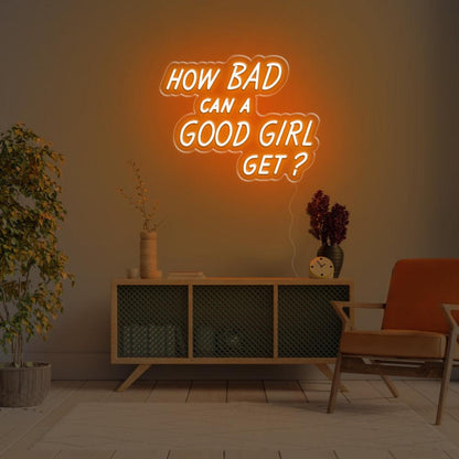 How Bad Can A Good Girl Get Pink Led Neon Sign For Modern Home Decor | Shineneon