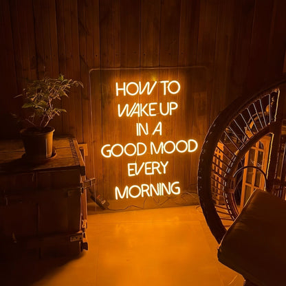 How To Wake Up In Good Mood Every Morning Led Neon Sign - Shineneon