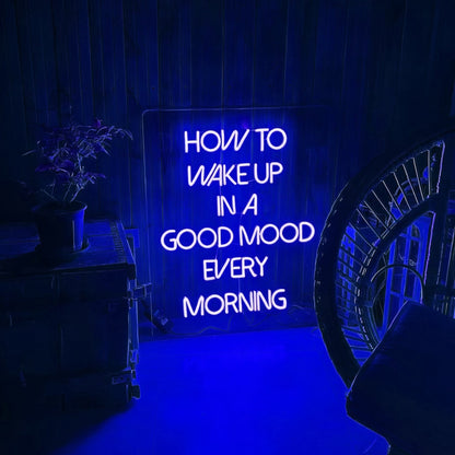 How To Wake Up In Good Mood Every Morning Led Neon Sign - Shineneon