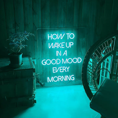 How To Wake Up In Good Mood Every Morning Led Neon Sign - Shineneon