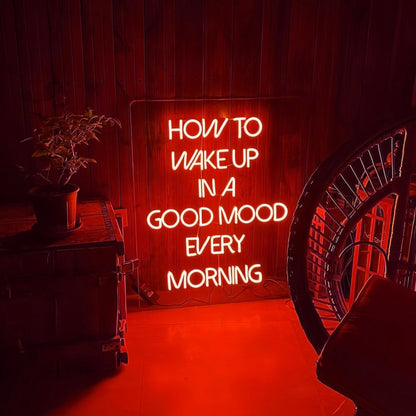 How To Wake Up In Good Mood Every Morning Led Neon Sign - Shineneon