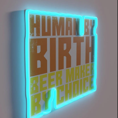 Human By Birth Beer Maker By Choice Rgb Led Neon Sign - Shineneon